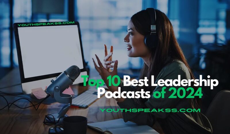 Top 10 Best Leadership Podcasts of 2024 You Can’t Afford to Miss